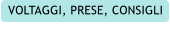 VOLTAGGI, PRESE, CONSIGLI