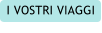 I VOSTRI VIAGGI